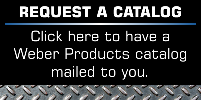 Weber Products (800) 323-2890 – Email Us and Request a Catalog